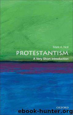 Protestantism: A Very Short Introduction (Very Short Introductions) by Noll Mark A