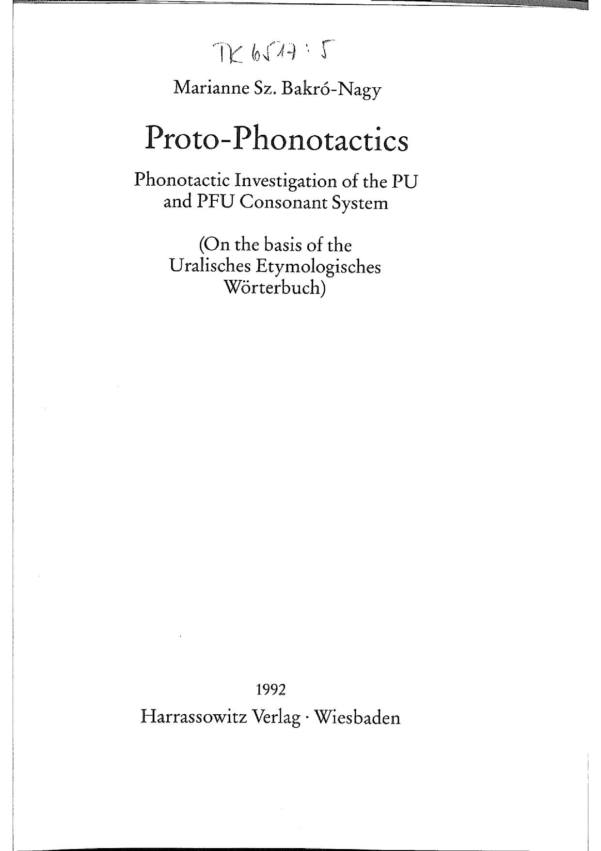Proto-Phonotactics. Phonotactic Investigation of the PU and PFU Consonant System by Marianne Sz. Bakro-Nagy