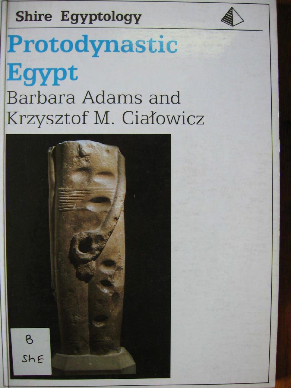 Protodynastic Egypt by Adams B. Cialowicz K.M