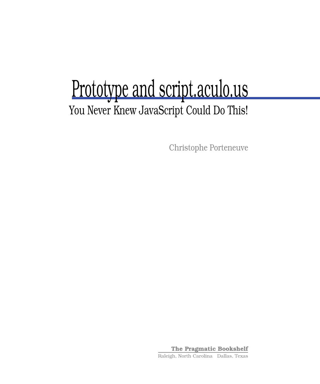 Prototype and script.aculo.us: you never knew JavaScript could do this! by Christophe Porteneuve