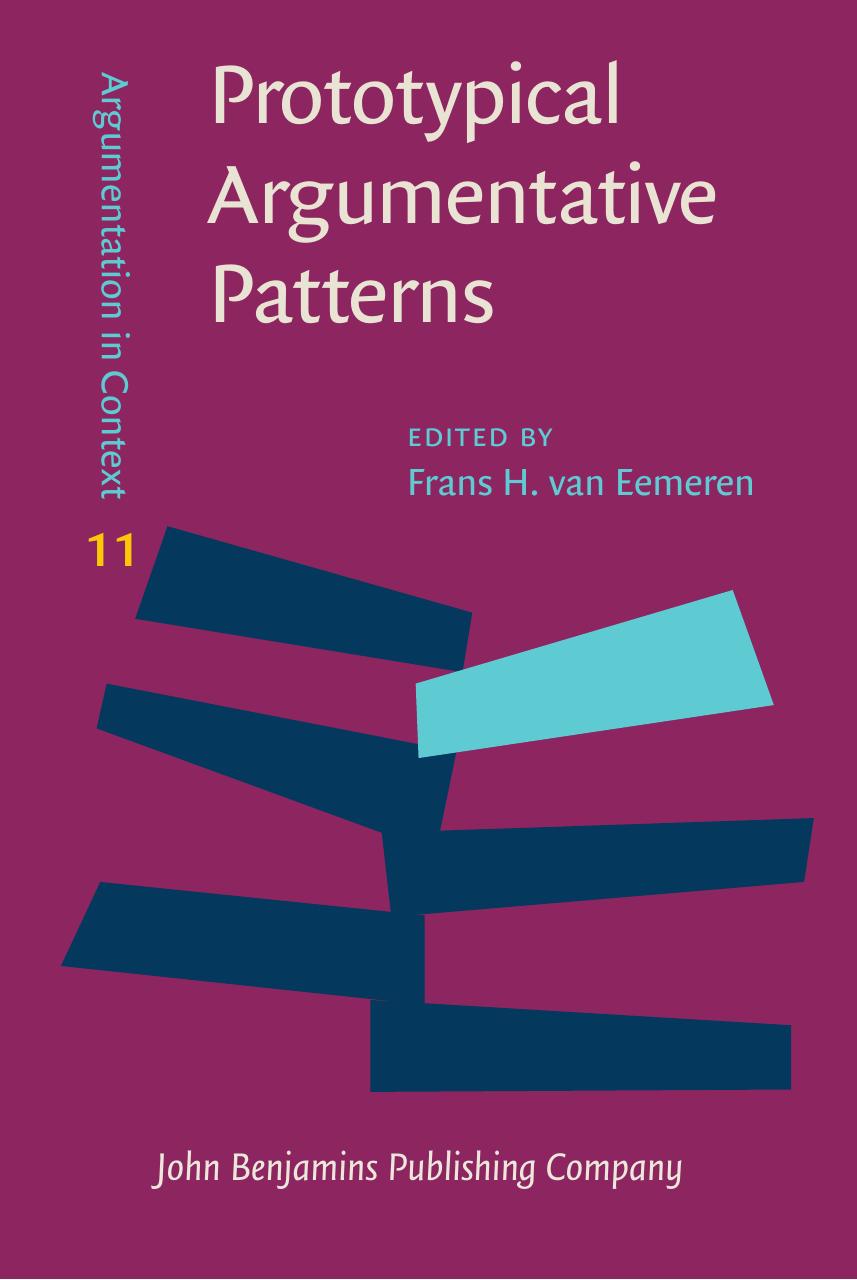 Prototypical Argumentative Patterns: Exploring the relationship between argumentative discourse and institutional context by Frans H. van Eemeren
