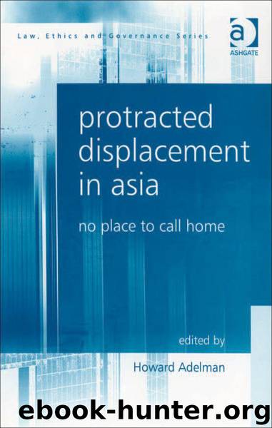 Protracted Displacement in Asia: No Place to Call Home (Law, Ethics and Governance) by Howard Adelman