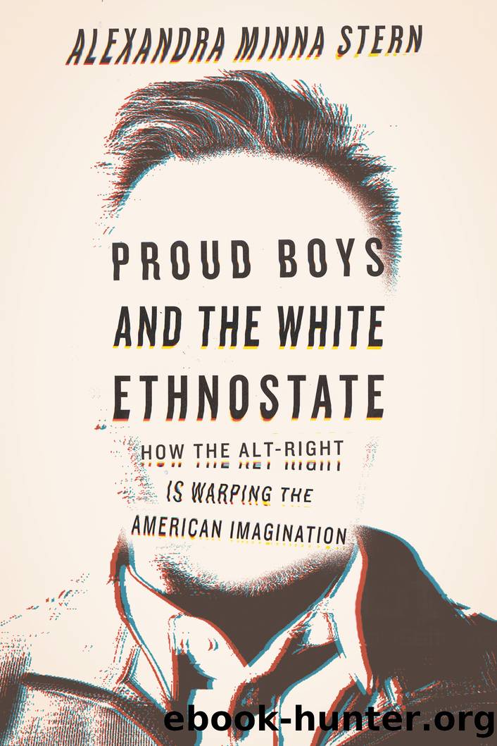 Proud Boys and the White Ethnostate_How the Alt-Right Is Warping the American Imagination by Alexandra Minna Stern