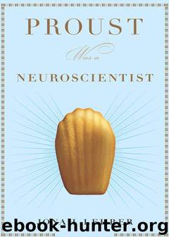 Proust Was a Neuroscientist by Jonah Lehrer
