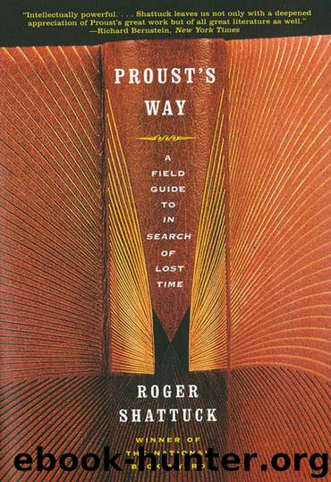 Proust's Way: A Field Guide to In Search of Lost Time by Roger Shattuck