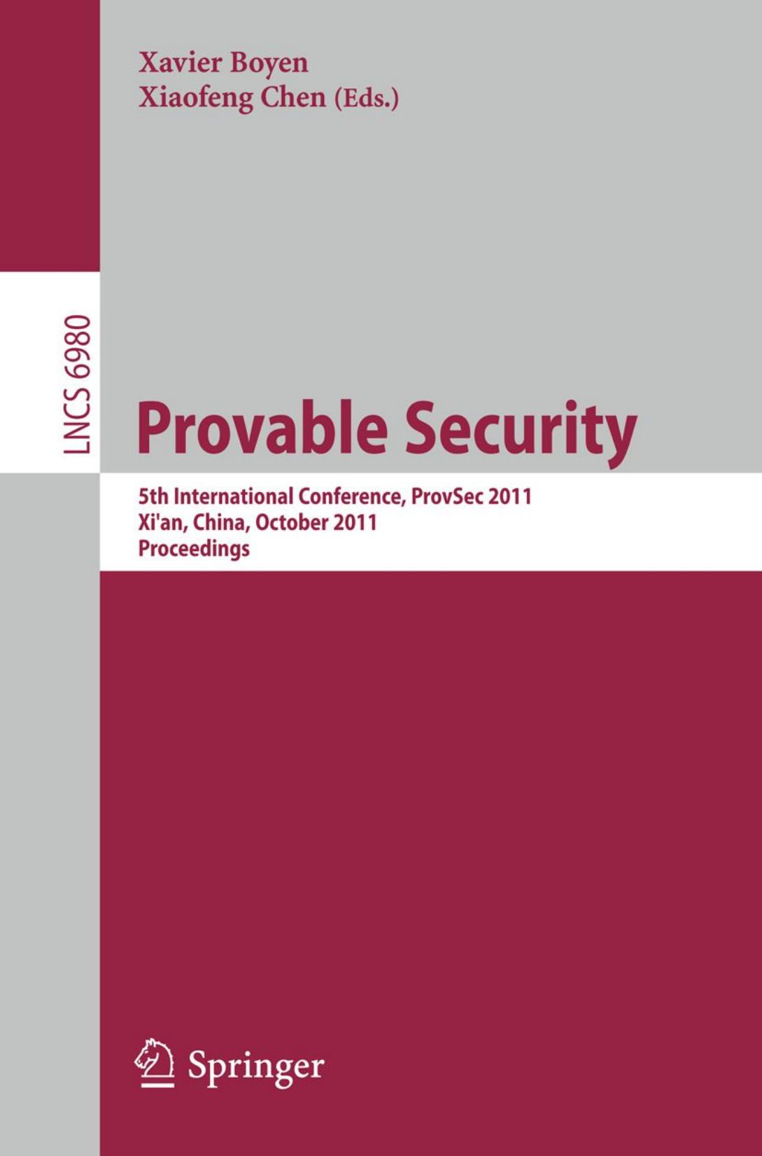 Provable Security: 5th International Conference, ProvSec 2011, Xiâan, China, October 16-18, 2011. Proceedings by Jens Groth (auth.) Xavier Boyen Xiaofeng Chen (eds.)