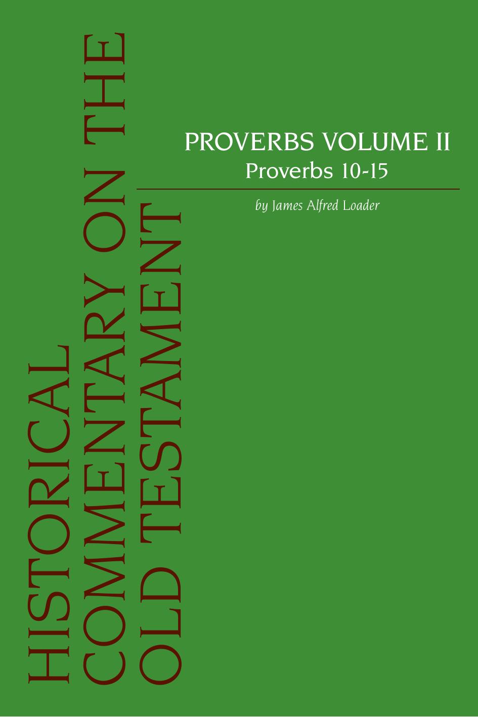 Proverbs Volume II: Proverbs 10-15: Volume 0 (Historical Commentary on the Old Testament) by J.A. Loader
