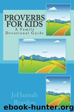 Proverbs for Kids: A Family Devotional Guide by JoHannah Reardon