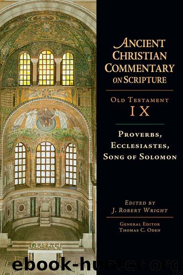 Proverbs, Ecclesiastes, Song of Solomon (Ancient Christian Commentary on Scripture) by J. Robert Wright
