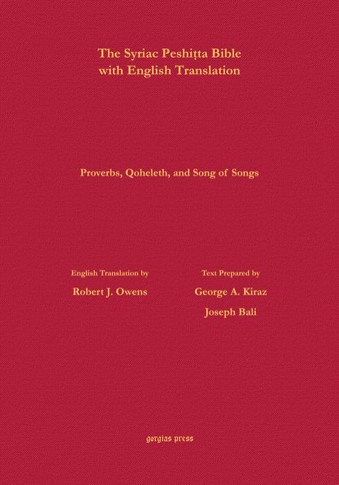 Proverbs, Qoheleth, and Song of Songs According to the Syriac Peshitta Version with English Translation by George Kiraz
