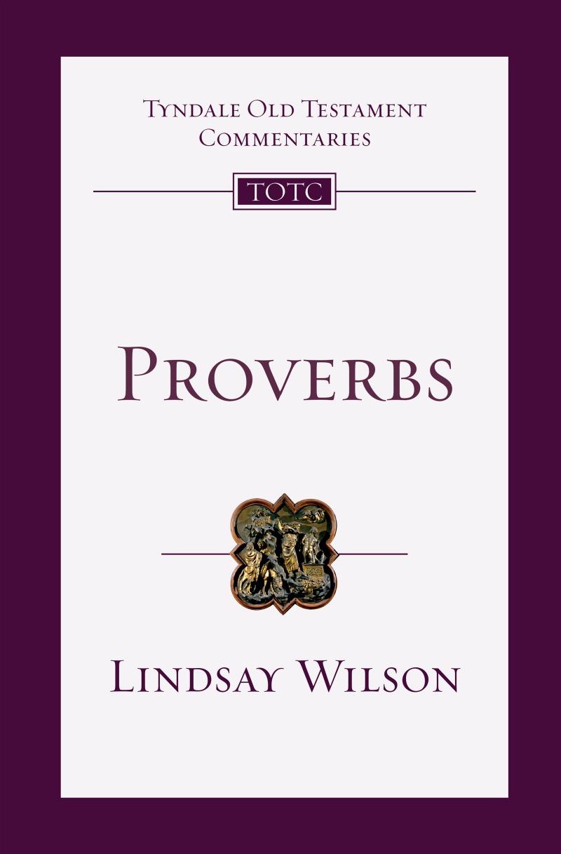 Proverbs: An Introduction and Commentary by Lindsay Wilson