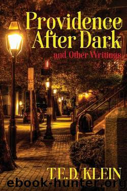 Providence After Dark and Other Writings by T E D Klein