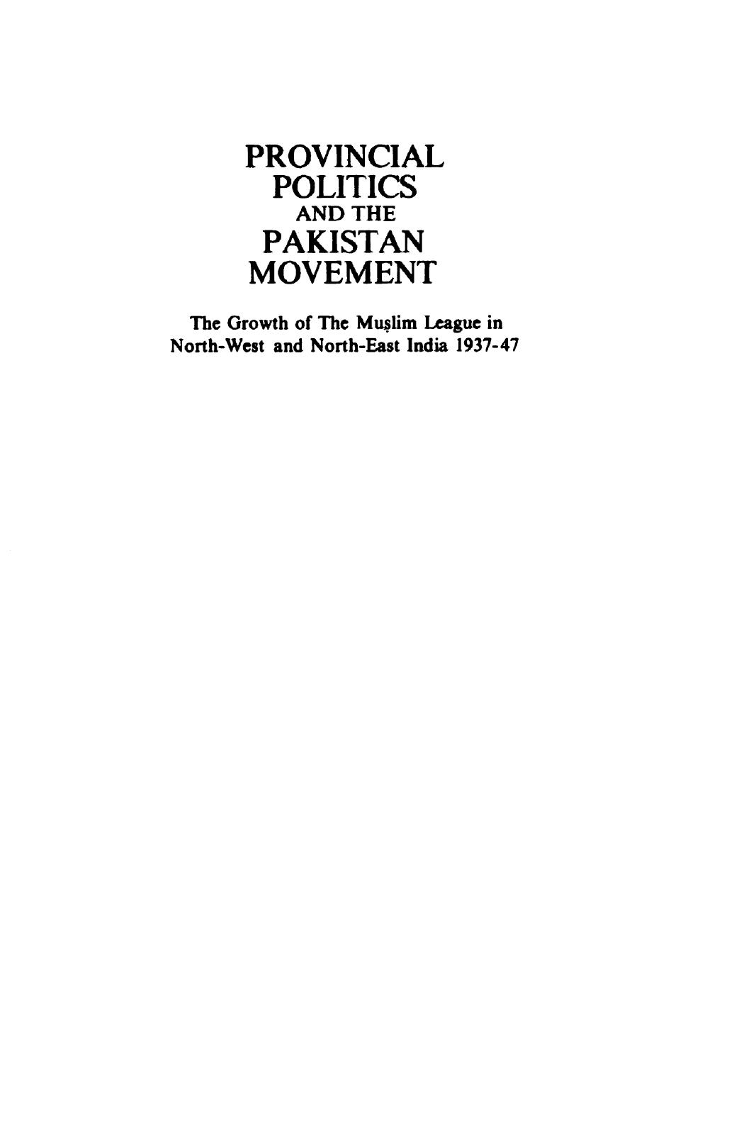 Provincial politics and the Pakistan movement : the growth of the Muslim League in North-West and North-East India 1937-47 by Ian Talbot
