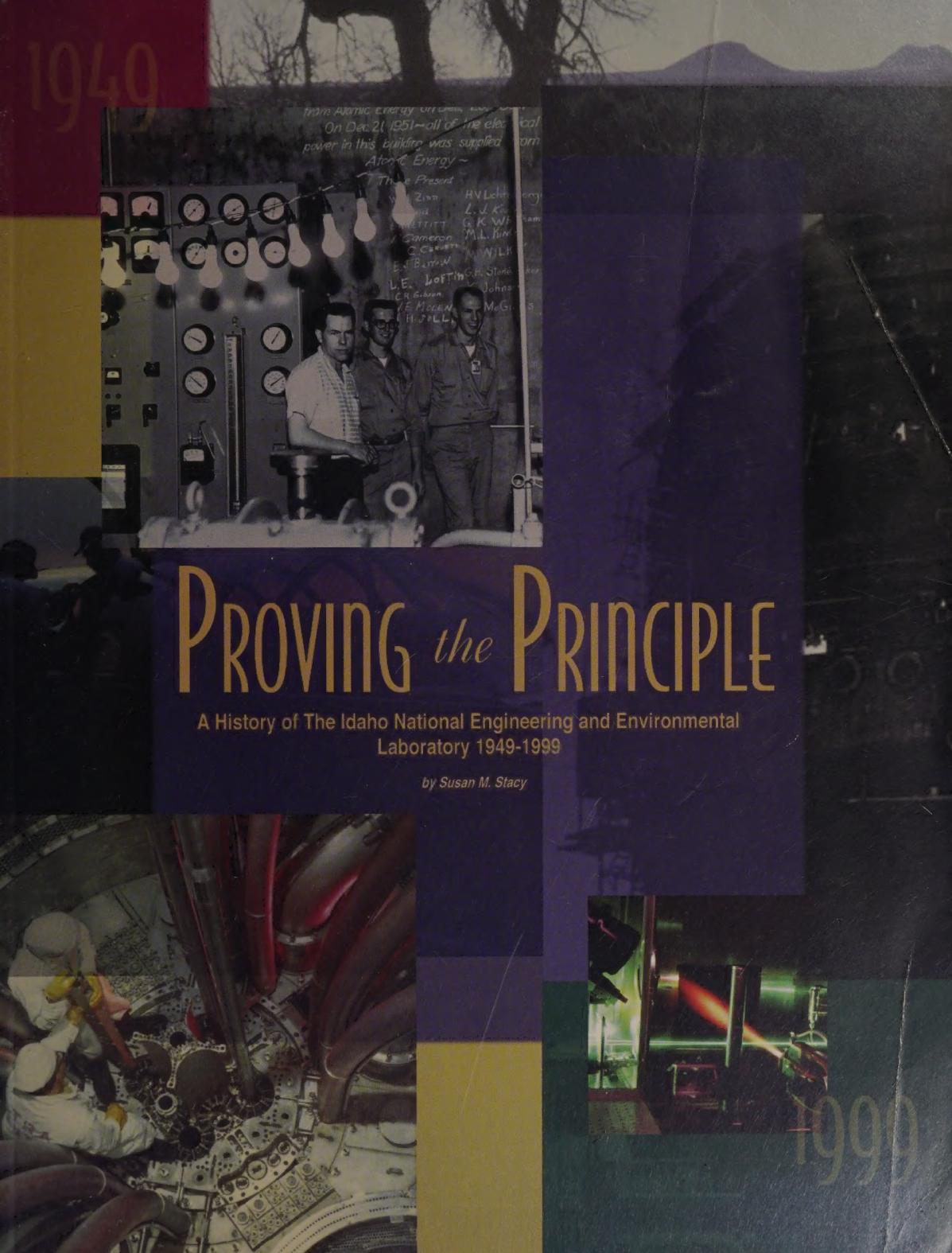 Proving the Principle: A History of the Idaho National Engineering and Environmental Laboratory 1949-1999 by Susan M. Stacy