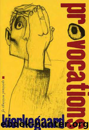 Provocations: The spiritual writings of Soren Kierkegaard by Soren Kierkegaard