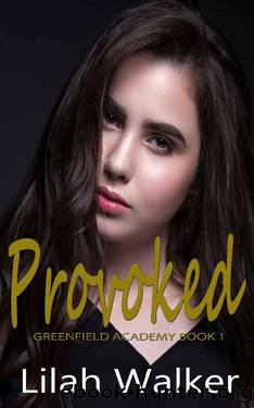 Provoked: A Dark High School Bully Romance (Greenfield Academy Book 1) by Lilah Walker