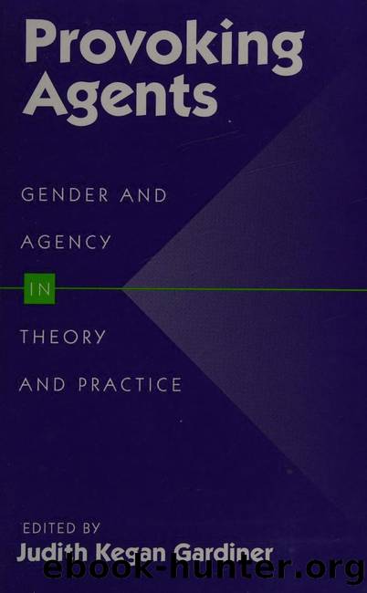 Provoking Agents: Gender and Agency in Theory and Practice by Judith Gardiner