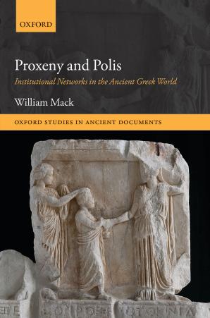 Proxeny and Polis: Institutional Networks in the Ancient Greek World by William Mack