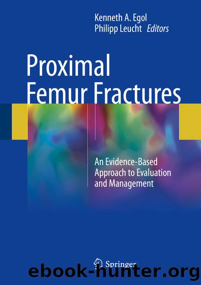 Proximal Femur Fractures by Kenneth A. Egol & Philipp Leucht