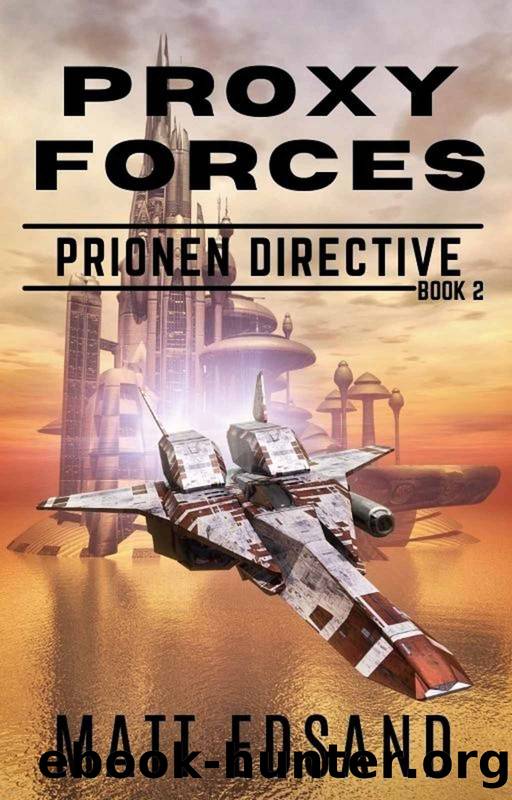 Proxy Forces (Prionen Directive Book 2) by Matt Edsand