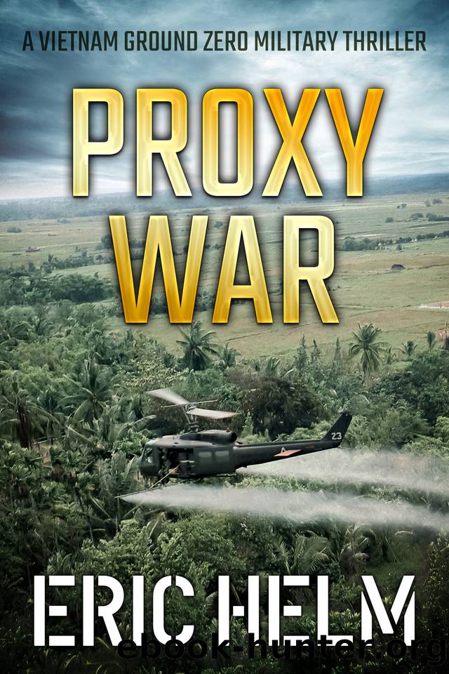 Proxy War (Vietnam Ground Zero Military Thrillers Book 29) by Eric Helm