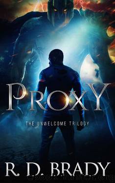 Proxy: A Dystopian Thriller (The Unwelcome Trilogy Book 3) by R.D. Brady