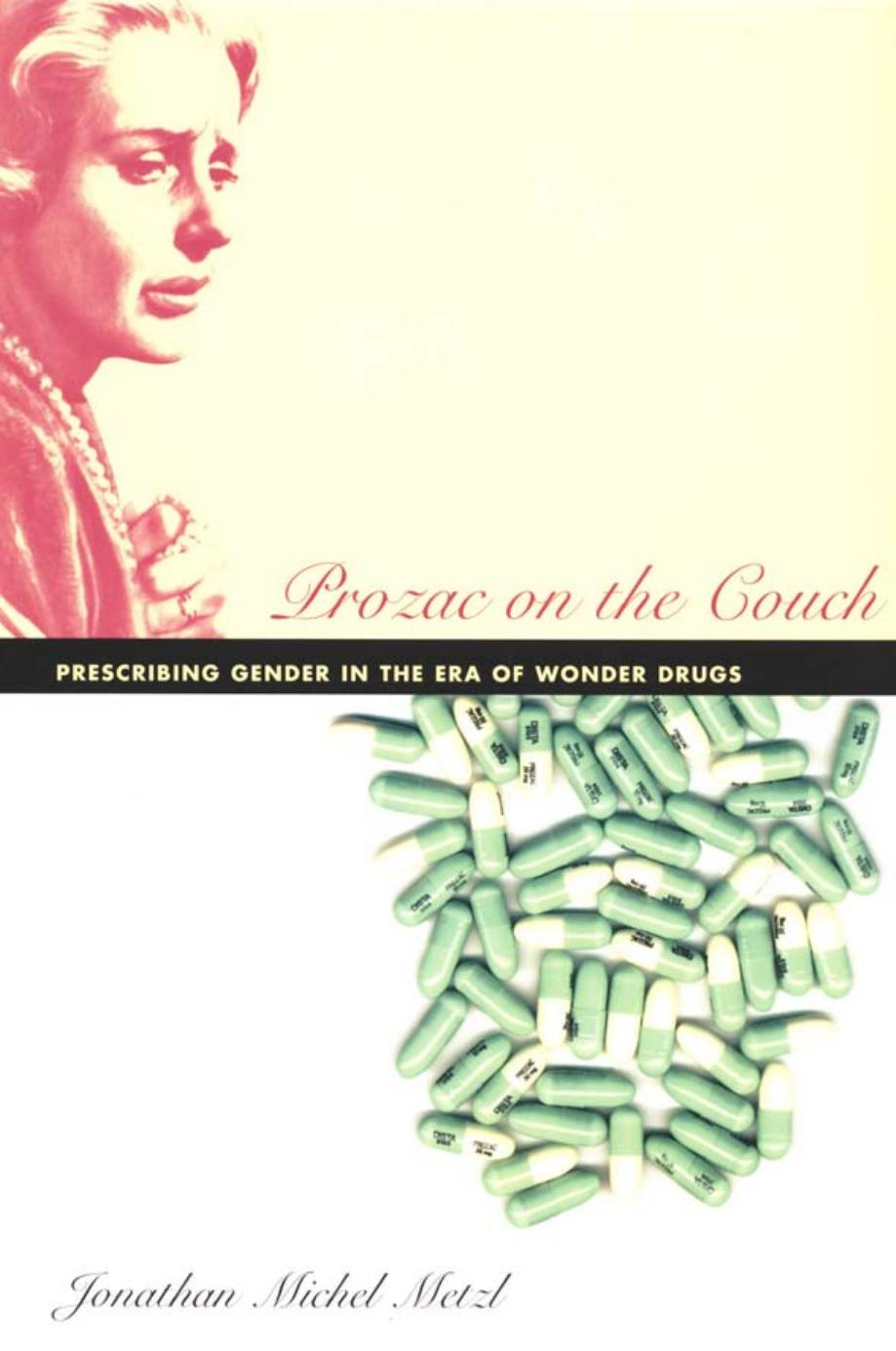 Prozac on the Couch: Prescribing Gender in the Era of Wonder Drugs by Jonathan Michel Metzl