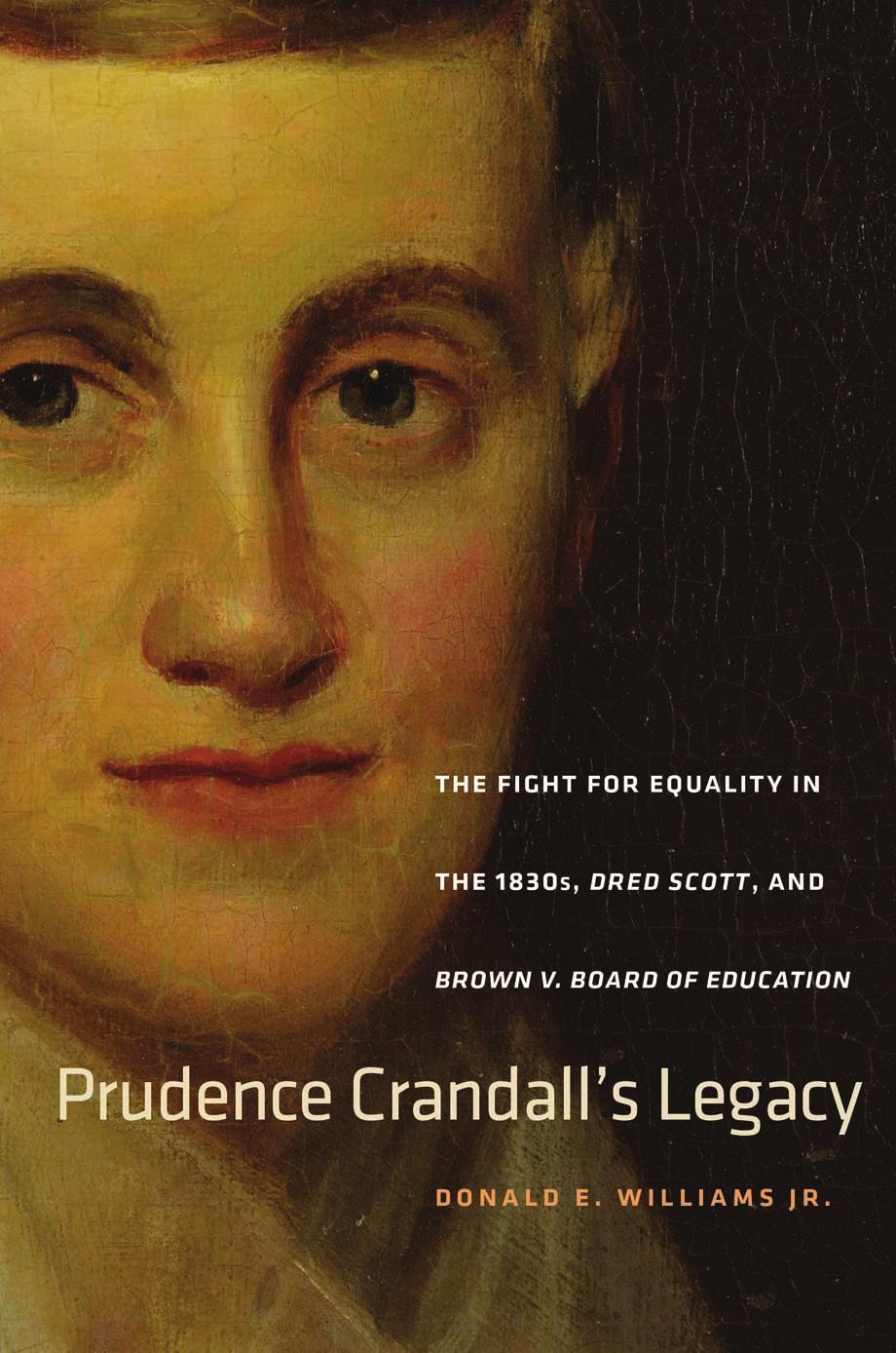 Prudence Crandall's Legacy: The Fight for Equality in the 1830s, Dred Scott, and Brown v. Board of Education by Donald E. Williams Jr