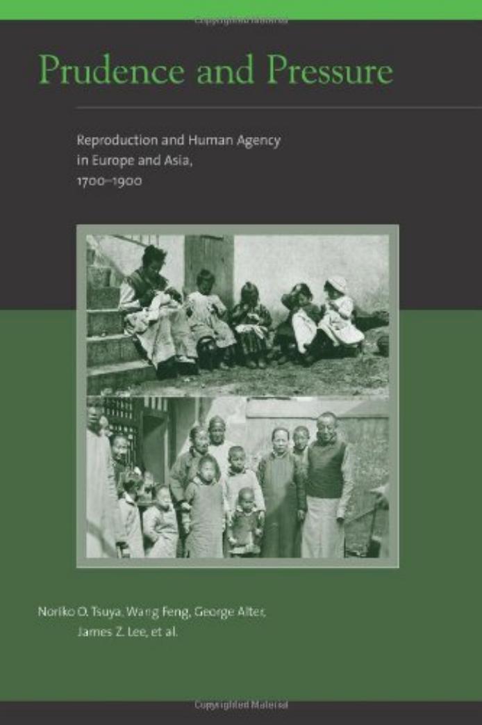 Prudence and Pressure: Reproduction and Human Agency in Europe and Asia, 1700-1900 by Noriko O. Tsuya Feng Wang George Alter James Z. Lee