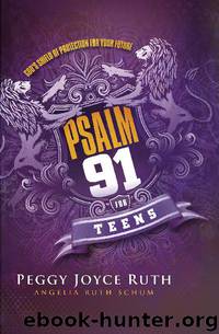 Psalm 91 for Teens: God's Shield of Protection for Your Future by Peggy Joyce Ruth & Angelia Ruth Schum