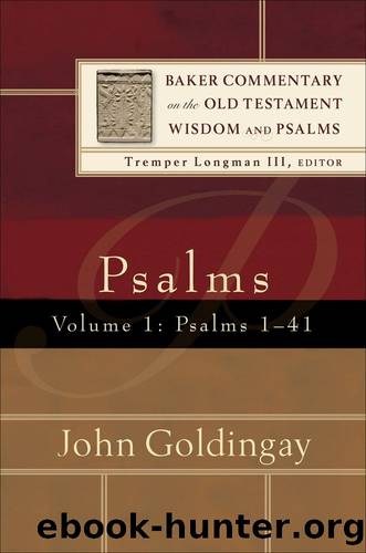 Psalms : Volume 1 (Baker Commentary on the Old Testament Wisdom and Psalms): Psalms 1-41 by Goldingay John