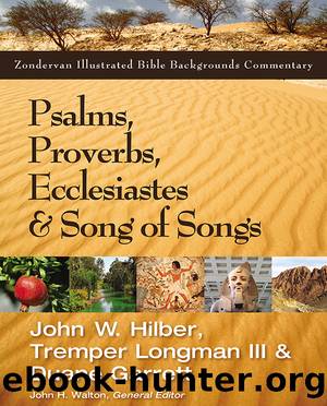 Psalms, Proverbs, Ecclesiastes, and Song of Songs by John W. Hilber & Tremper Longman III & Duane Garrett