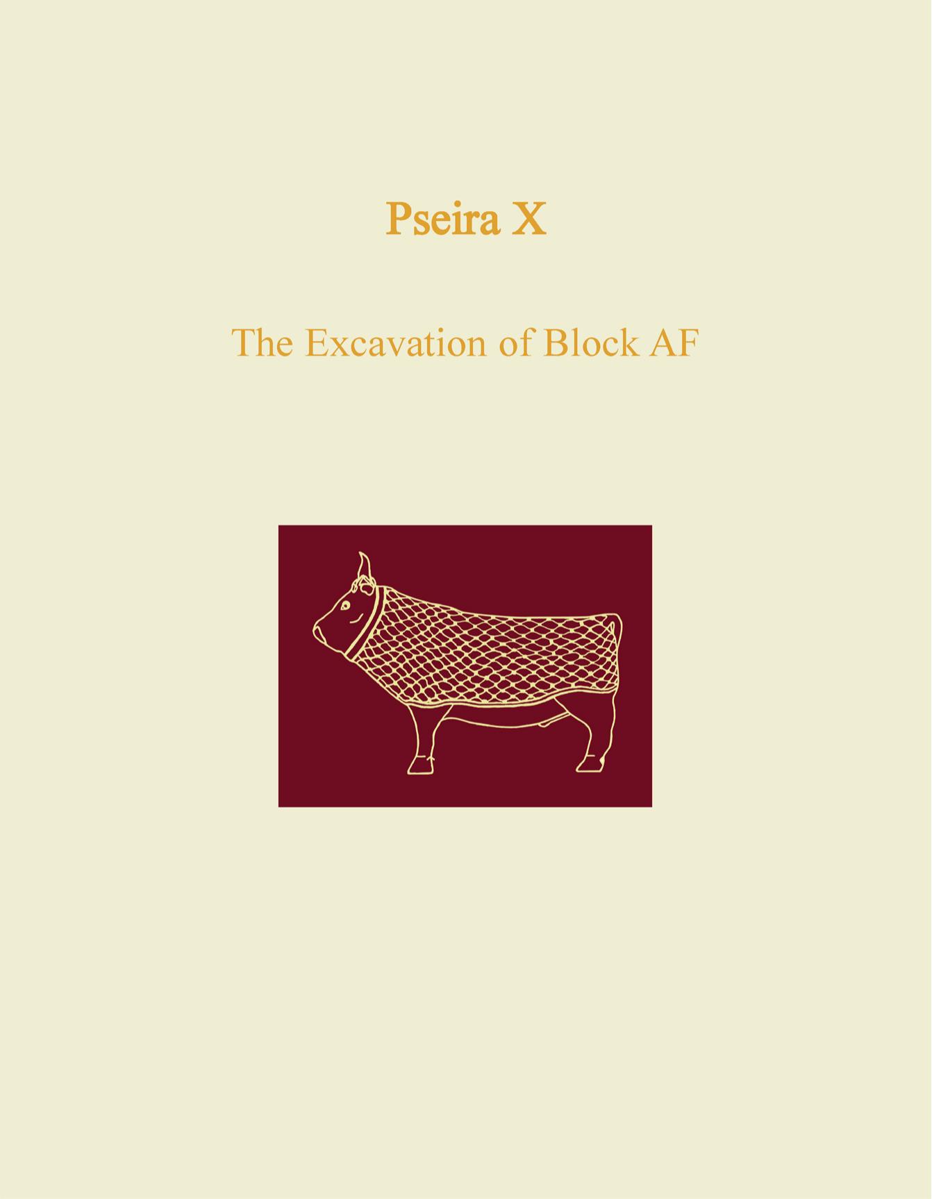 Pseira X: The Excavation of Block AF by Philip P. Betancourt