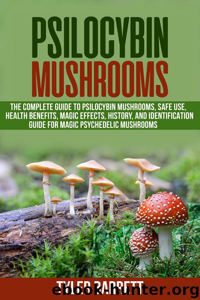 Psilocybin Mushrooms: The Complete Guide to Safe Use, Health Benefits, Magic Effects and History of Magic Mushrooms by Tyler Barrett