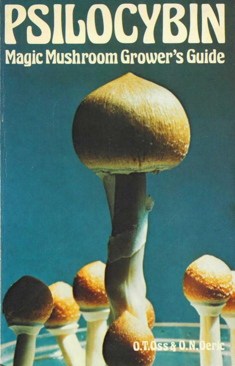 Psilocybin, Magic Mushroom Grower's Guide: A Handbook for Psilocybin Enthusiasts by O. T Oss O N Oeric