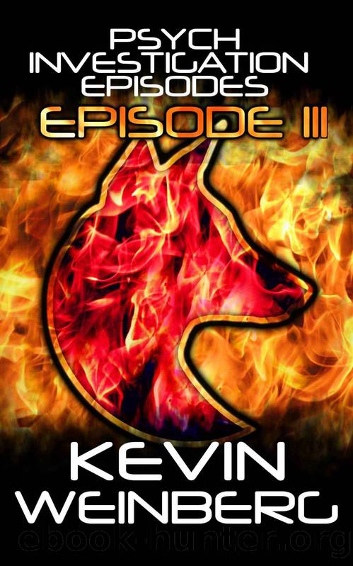 Psych Investigation Episodes: Episode III by Kevin Weinberg