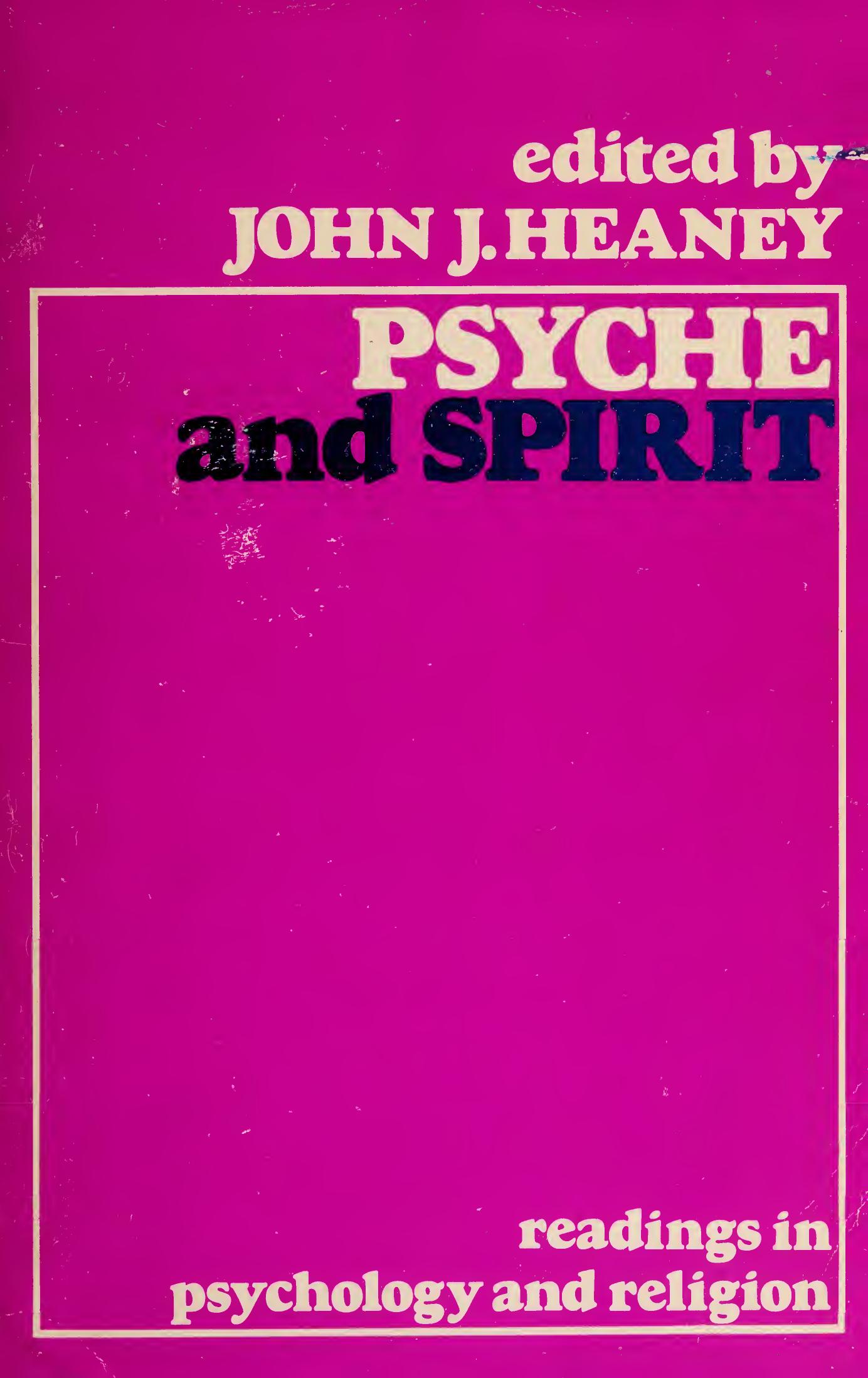 Psyche and spirit; readings in psychology and religion by Heaney John J. compiler
