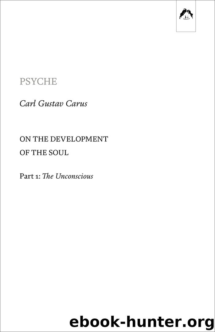 Psyche: On the Development of the Soul – Part 1: The Unconscious by Carl Gustav Carus