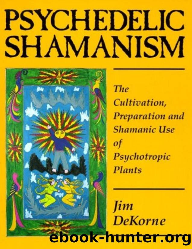 Psychedelic Shamanism: The Cultivation, Preparation \& Shamanic Use of Psychoactive Plants - PDFDrive.com by Jim DeKorne