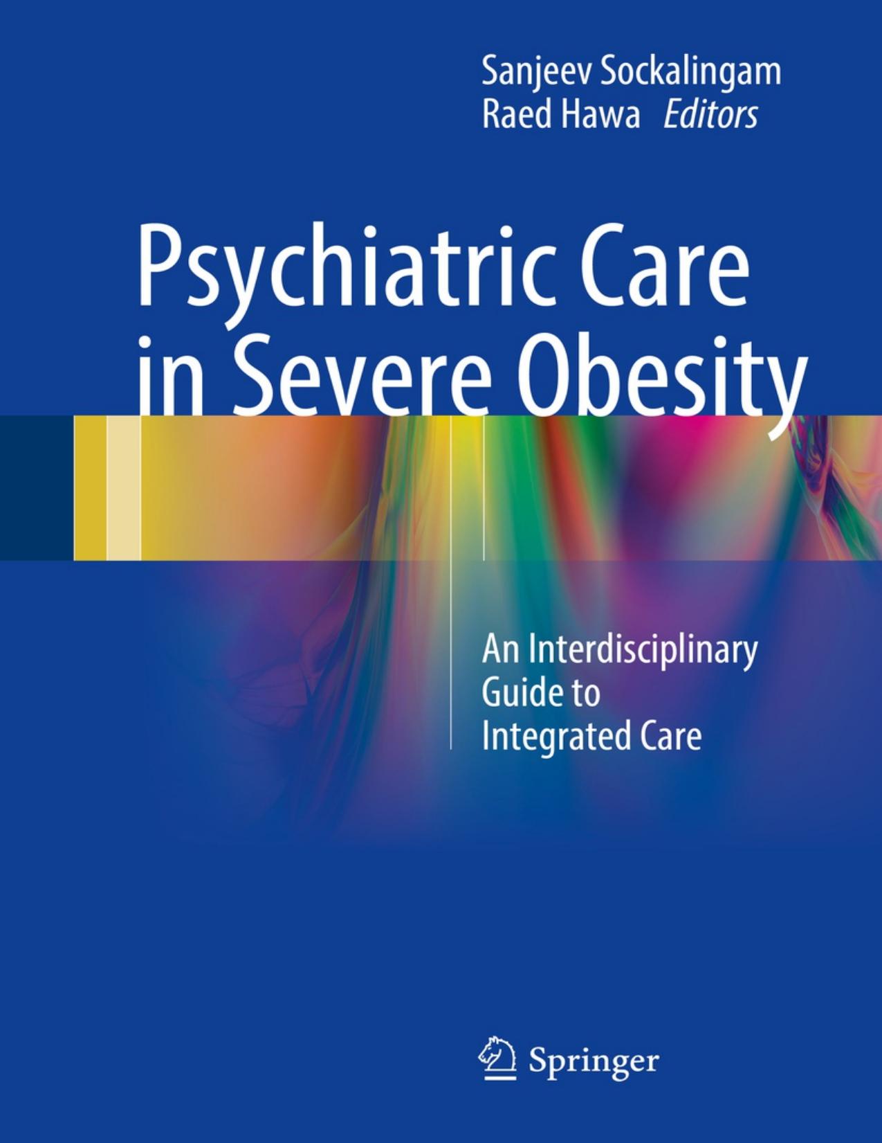 Psychiatric Care in Severe Obesity by Sanjeev Sockalingam & Raed Hawa