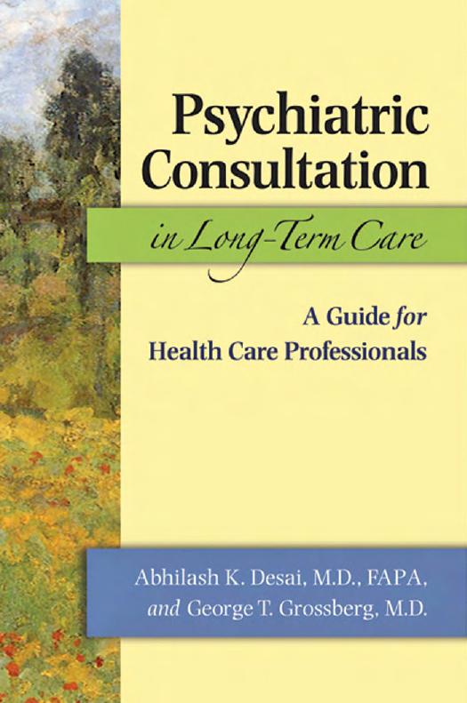 Psychiatric Consultation in Long-Term Care: A Guide for Health Care Professionals by Abhilash K. Desai M.D. FAPA & George T. Grossberg M.D