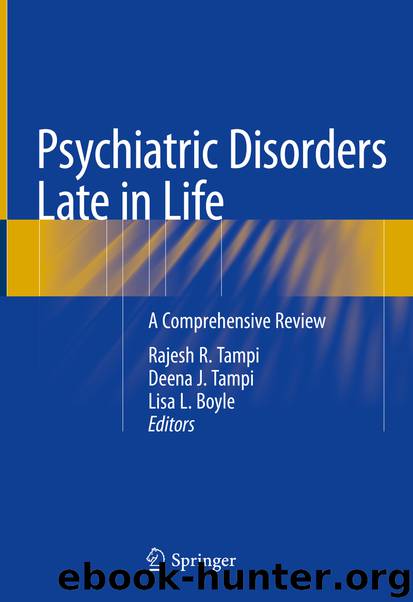 Psychiatric Disorders Late in Life by Rajesh R. Tampi Deena J. Tampi & Lisa L. Boyle