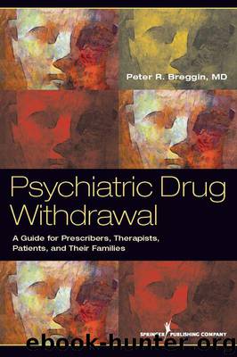 Psychiatric Drug Withdrawal: A Guide for Prescribers, Therapists, Patients and their Families by Breggin Peter R
