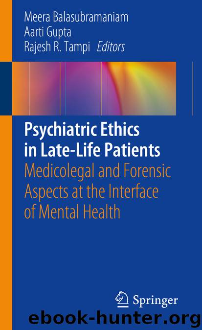 Psychiatric Ethics in Late-Life Patients by Meera Balasubramaniam & Aarti Gupta & Rajesh R. Tampi