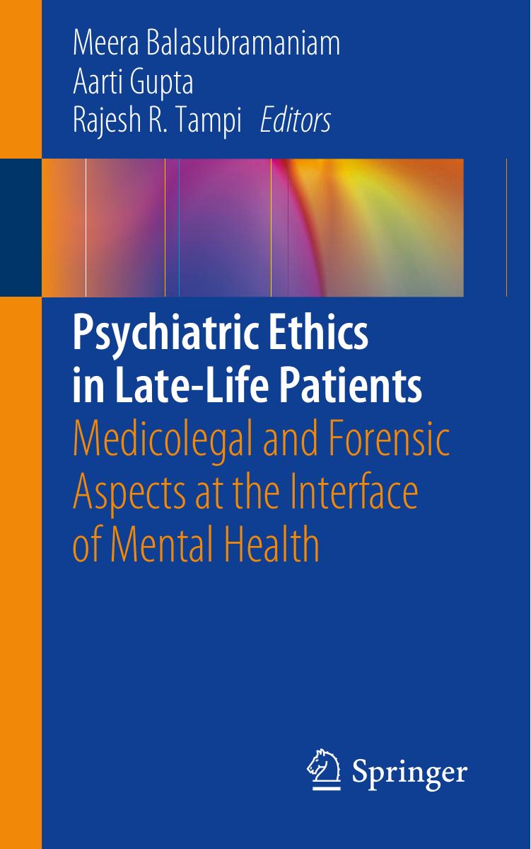 Psychiatric Ethics in Late-Life Patients: Medicolegal and Forensic Aspects at the Interface of Mental Health by Meera Balasubramaniam Aarti Gupta Rajesh R. Tampi
