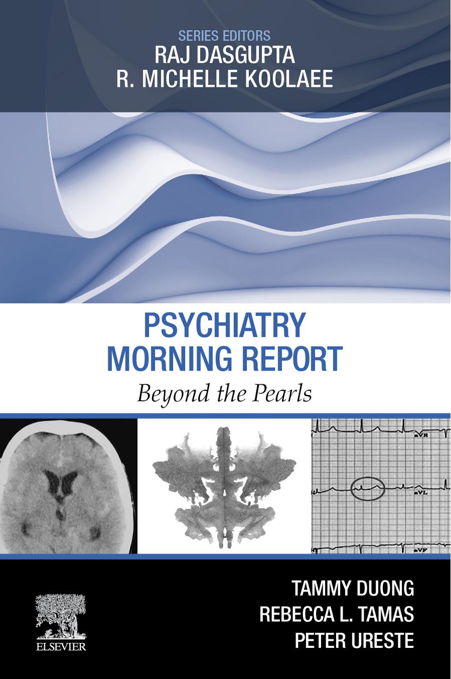 Psychiatry Morning Report: Beyond the Pearls by Tammy Duong Rebecca L. Tamas Peter Ureste
