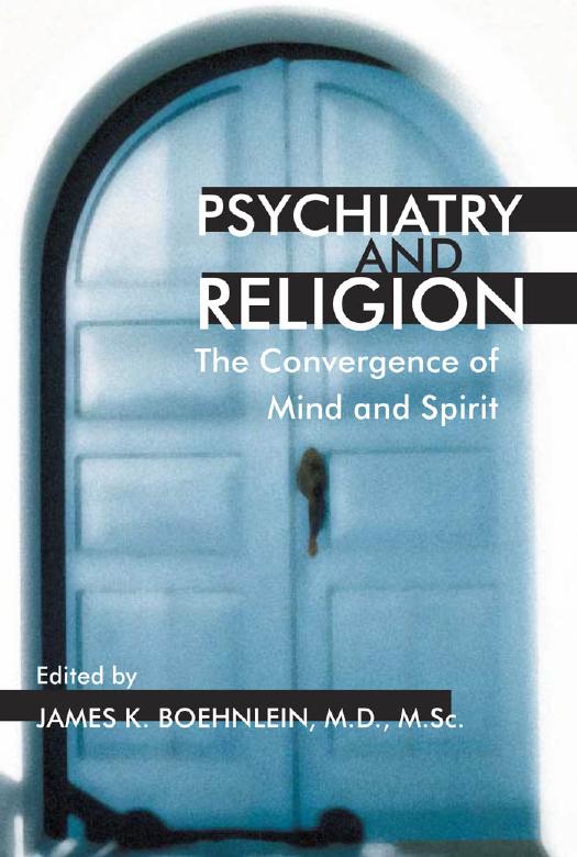 Psychiatry and Religion: The Convergence of Mind and Spirit (Issues in Psychiatry) by James K. M.D. Boehnlein