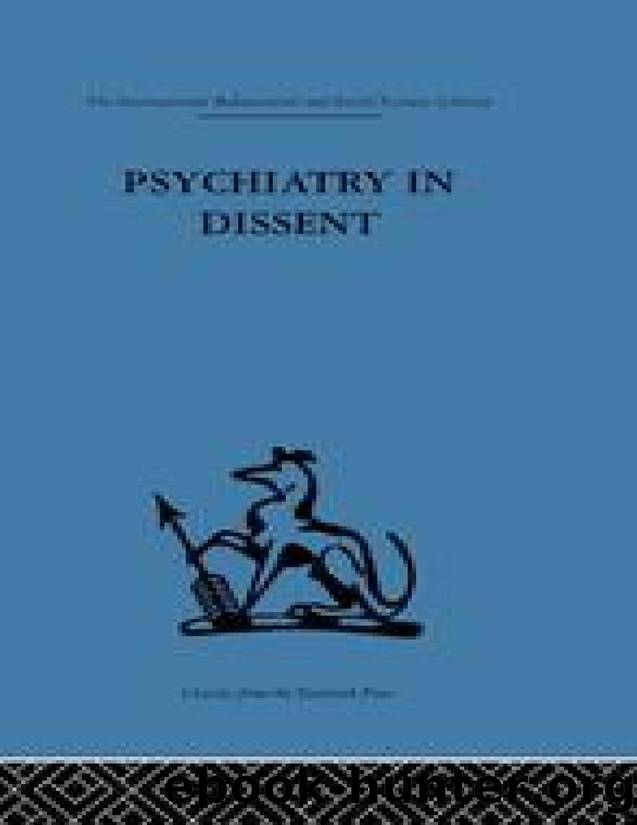 Psychiatry in Dissent: Volume 80 (International Behavioural and Social Sciences, Classics from the Tavistock Press) by Psychiatry in Dissent. Controversial Issues in Thought & Practice 2e (1980)