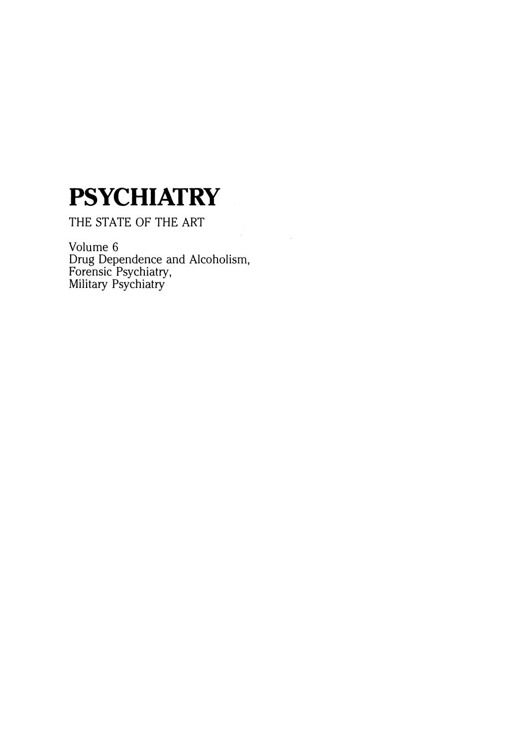 Psychiatry: The State of the Art Volume 6 Drug Dependence and Alcoholism, Forensic Psychiatry, Military Psychiatry by Sidney Cohen (auth.) Pierre Pichot Peter Berner Rainer Wolf Kenneth Thau (eds.)