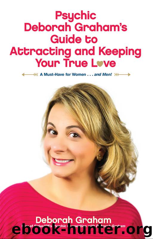 Psychic Deborah Graham's Guide to Attracting and Keeping Your True Love by Deborah Graham